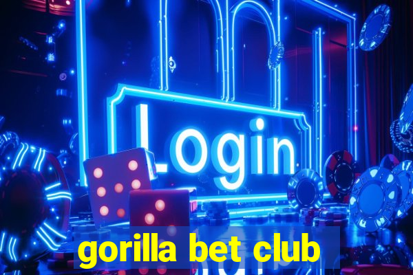 gorilla bet club